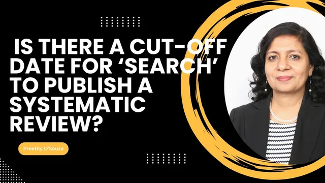 Is there a cut-off date for ‘search’ to publish a  systematic review? thumbnail