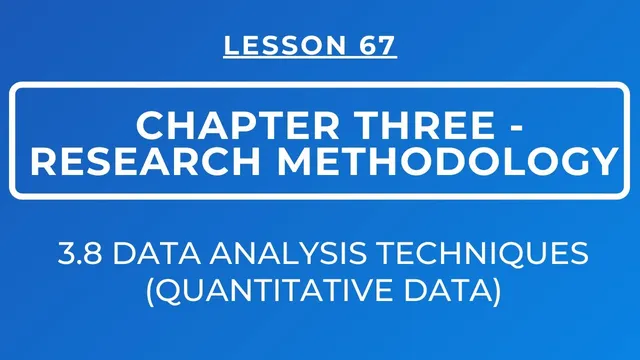 LESSON 67 - RESEARCH METHODOLOGY || SECTION 3.8: DATA ANALYSIS TECHNIQUES || QUANTITATIVE DATA thumbnail