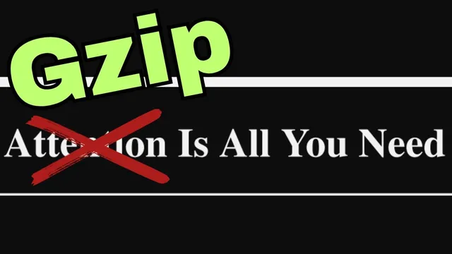 Gzip is all You Need! (This SHOULD NOT work) thumbnail