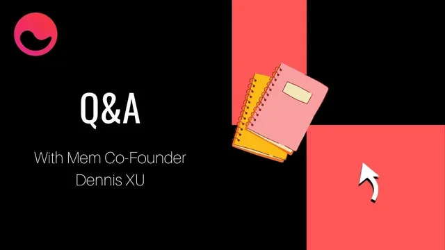 Q&A With Mem.ai Co Founder Dennis Xu thumbnail