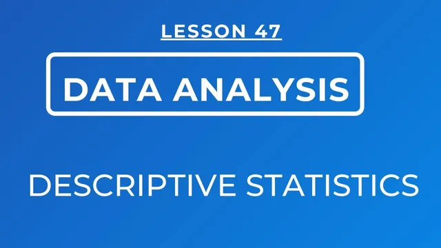 LESSON 47 - DESCRIPTIVE STATISTICS: THE THREE METHODS OF ANALYSING DATA DESCRIPTIVELY thumbnail