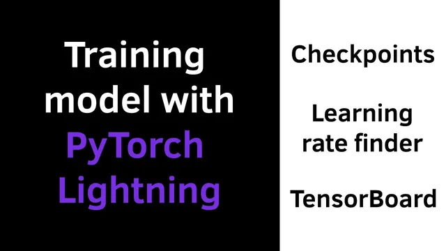 Train Deep Learning Model with PyTorch Lightning - TensorBoard, Learning rate finder and Checkpoints thumbnail