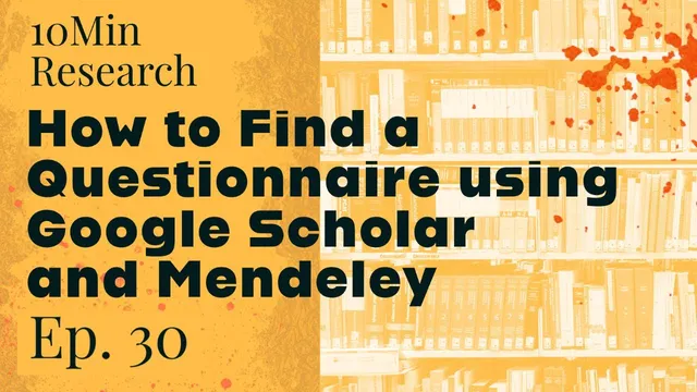 10Min Research - 30 - How to Find a Questionnaire using Google Scholar and Mendeley? thumbnail