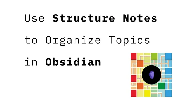 Use Structure Notes to Organize Topics in Obsidian thumbnail