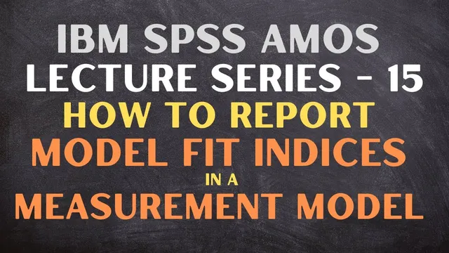 15. SPSS AMOS - Reporting Fit Indices | Measurement Model (Confirmatory Factor Analysis) - P1 thumbnail