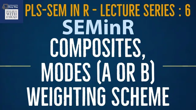 06. SEMinR. Review of Model Specification, Composites, Modes (A/B), and Weighting Schemes thumbnail