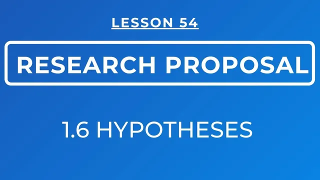 LESSON 54 - RESEARCH PROPOSAL || HYPOTHESES: MEANING & TYPES OF HYPOTHESES thumbnail