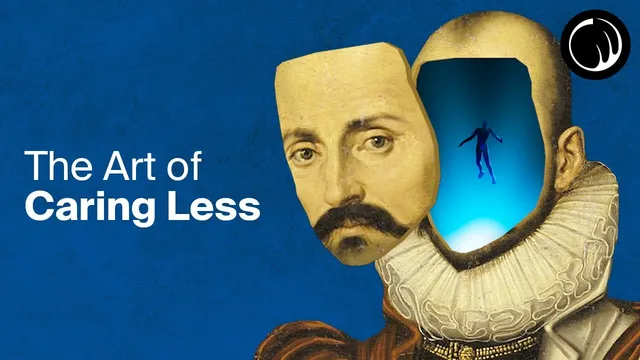 Once You Stop Caring, the Results Come - The Philosophy of Michel de Montaigne thumbnail