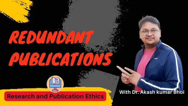 What is Redundant Publications? | eSupport for Research | RPE02: L-06 | Dr. Akash Bhoi thumbnail