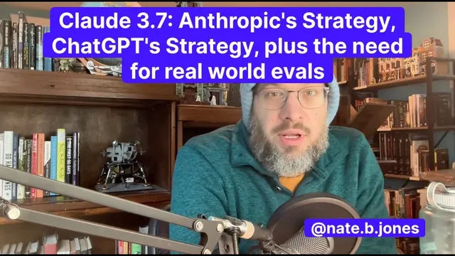 Claude 3.7: Anthropic's Strategy, ChatGPT's Strategy, plus the need for real world evals thumbnail