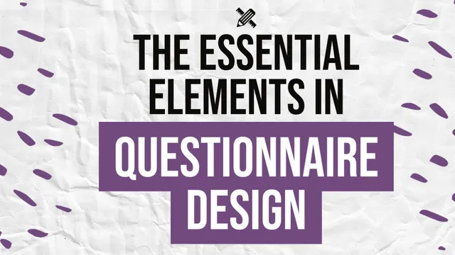 Essential Elements of Questionnaire Design in Research (Updated) thumbnail
