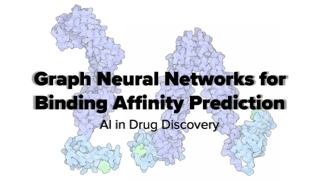 Graph Neural Networks for Binding Affinity Prediction thumbnail