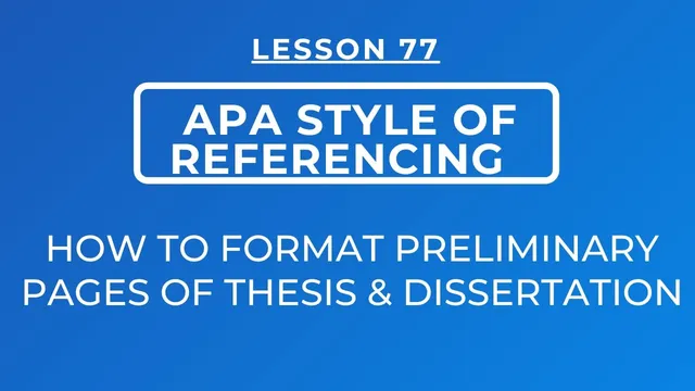 LESSON 77 - APA STYLE OF REFERENCING || FORMATTING PRELIMINARY PAGES OF THESIS & DISSERTATIONS thumbnail