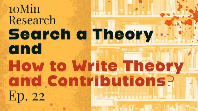 10Min Research Methodology - 22(P2) - Search a Theory and How to Write Theory and Contributions thumbnail