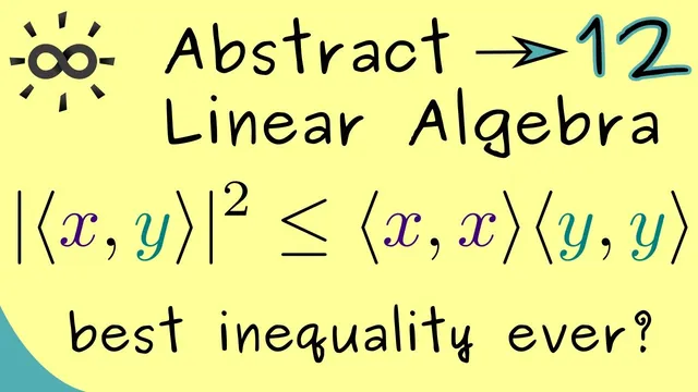 Abstract Linear Algebra 12 | Cauchy-Schwarz Inequality thumbnail