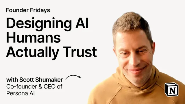 Founder Fridays: Building AI People Trust with Scott Shumaker, Persona AI & Shivani Sharma, Notion thumbnail