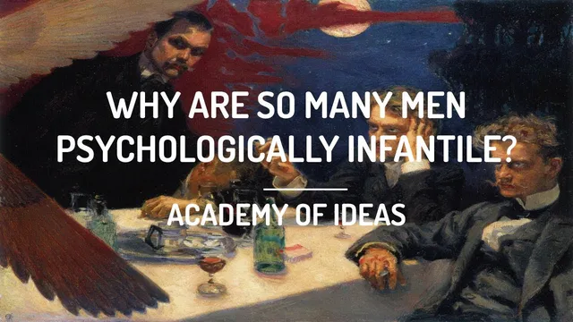 Why are So Many Men Psychologically Infantile? thumbnail