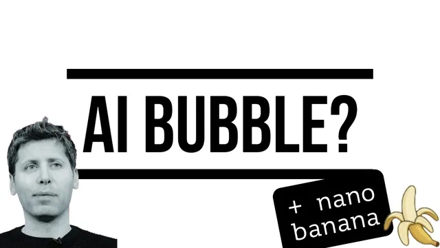 An ‘AI Bubble’? What Altman Actually said, the Facts and Nano Banana thumbnail
