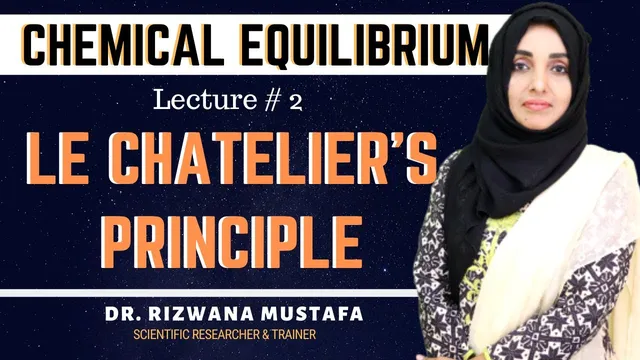 Chemical Equilibrium || Le Chatelier's Principle || Lecture # 2 || Dr. Rizwana thumbnail
