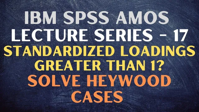 17. SPSS AMOS | Standardized Loading Greater than 1 | How to Deal with Heywood Cases thumbnail
