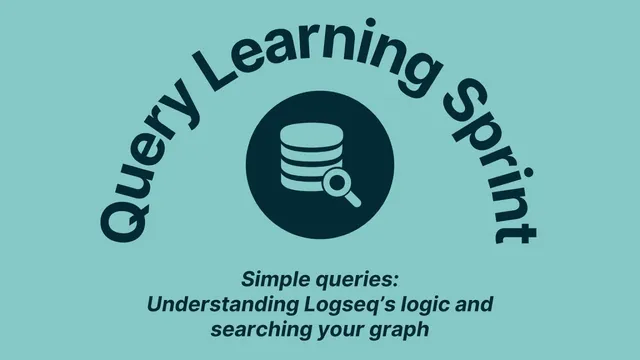 [Queries Learning Sprint] Week 2: Simple queries — Understanding Logseq’s outline logic and searchin thumbnail