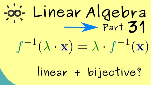 Linear Algebra 31 | Inverses of Linear Maps are Linear thumbnail
