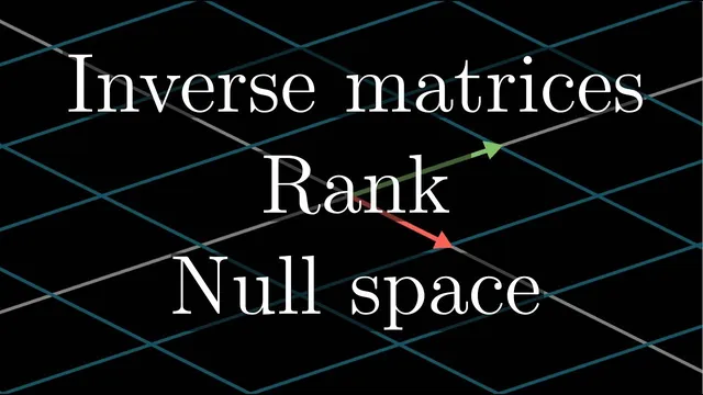 Inverse matrices, column space and null space | Chapter 7, Essence of linear algebra thumbnail