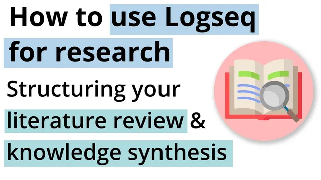 How to use Logseq for research: Structuring your literature review and knowledge synthesis thumbnail