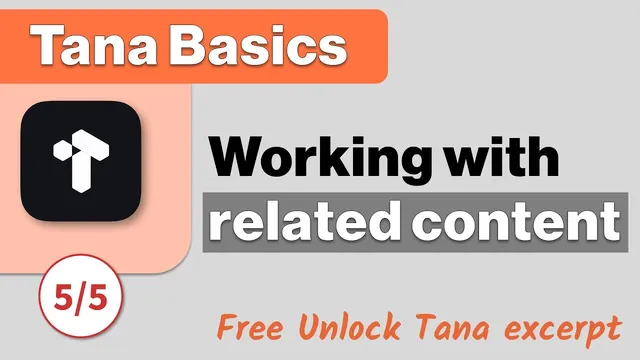 Working with related content - Unlock Tana free course excerpts (5/5) thumbnail