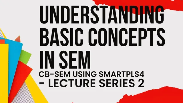 CB-SEM using #SmartPLS4 - 3 - Understanding Basic Concepts in Structural Equation Modeling (SEM) thumbnail