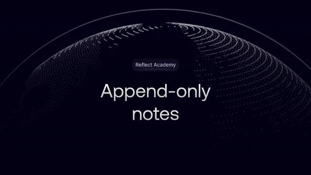 Reflect Academy: Append-only Note-taking thumbnail