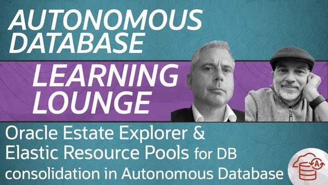 Oracle Estate Explorer and Elastic Resource Pools for database consolidation in Autonomous Database thumbnail