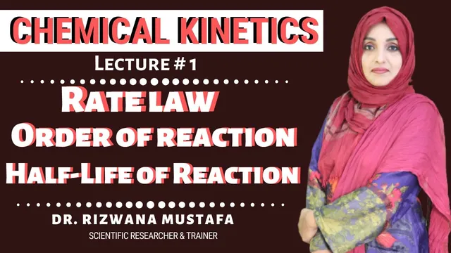 Chemical kinetics | Lec # 1 || Rate Law | Order of Reaction | Half-life of a Reaction | Dr. Rizwana thumbnail