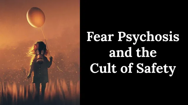 Fear Psychosis and the Cult of Safety - Why are People so Afraid? thumbnail