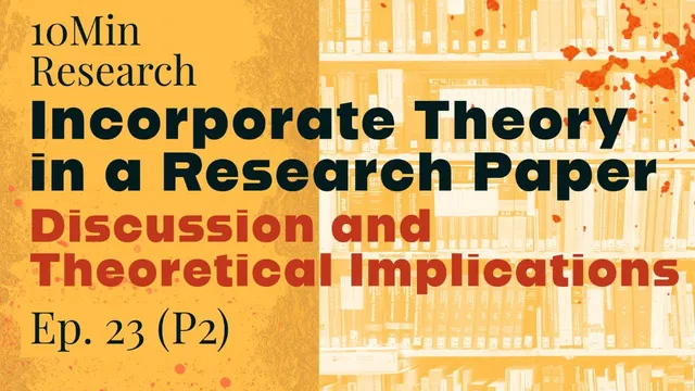 10Min Research Methodology - 23 (P2) - How to Incorporate Theory in Discussion and Implications thumbnail