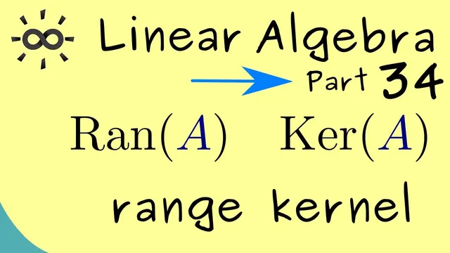Linear Algebra 34 | Range and Kernel of a Matrix thumbnail