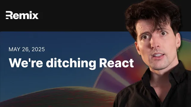 Remix is ditching React (and I think that's a good thing) thumbnail