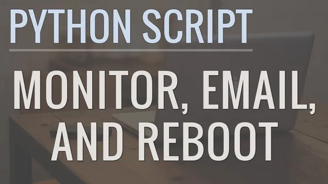 Python Tutorial: Write a Script to Monitor a Website, Send Alert Emails, and Reboot Servers thumbnail