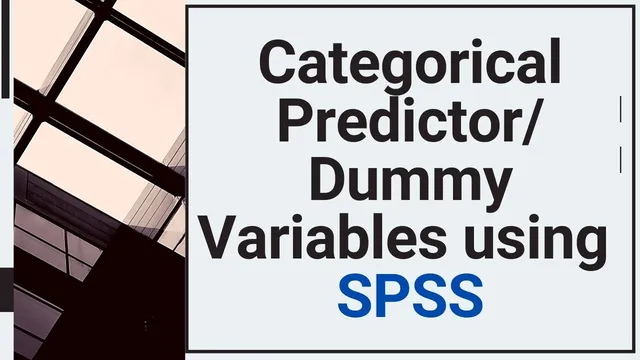 Categorical Predictor/Dummy Variables in Regression Model in SPSS thumbnail