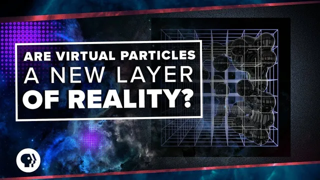 Are Virtual Particles A New Layer of Reality? thumbnail